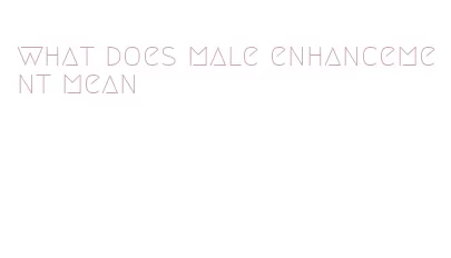 what does male enhancement mean