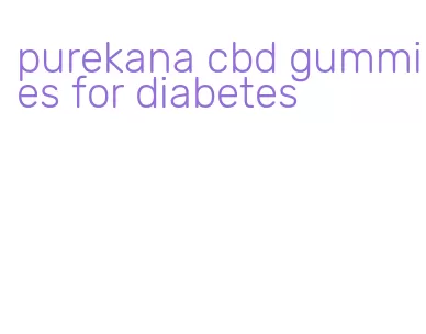 purekana cbd gummies for diabetes