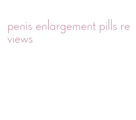 penis enlargement pills reviews