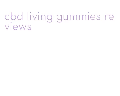 cbd living gummies reviews
