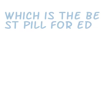 which is the best pill for ed