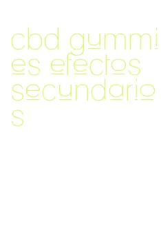 cbd gummies efectos secundarios