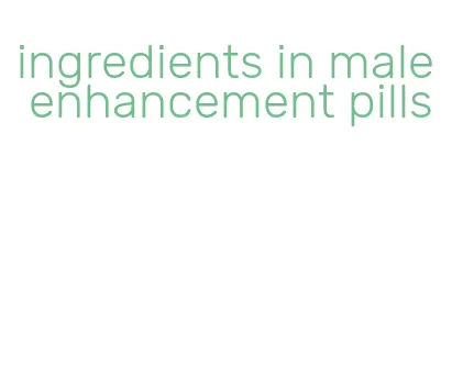 ingredients in male enhancement pills