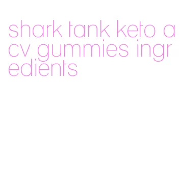 shark tank keto acv gummies ingredients