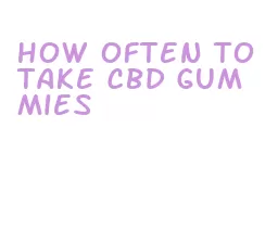 how often to take cbd gummies