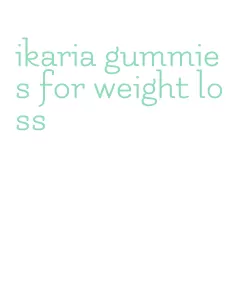 ikaria gummies for weight loss