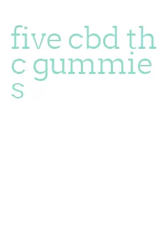 five cbd thc gummies