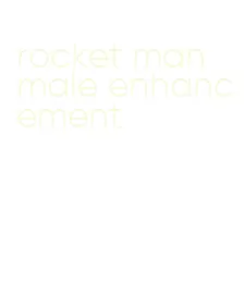 rocket man male enhancement