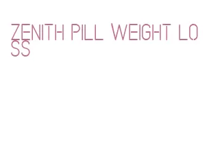 zenith pill weight loss
