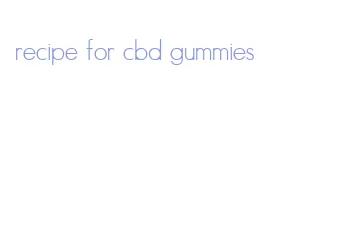 recipe for cbd gummies