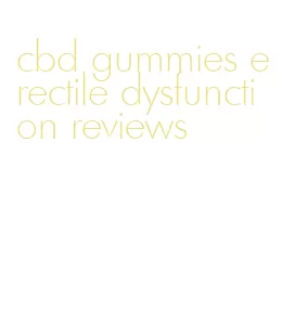 cbd gummies erectile dysfunction reviews