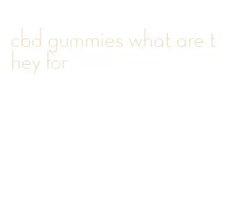 cbd gummies what are they for