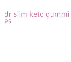 dr slim keto gummies