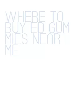 where to buy ed gummies near me