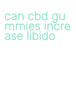 can cbd gummies increase libido