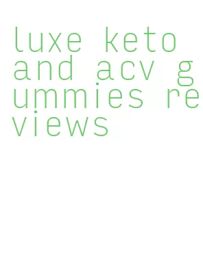 luxe keto and acv gummies reviews