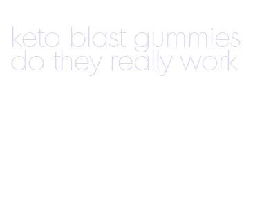 keto blast gummies do they really work