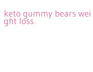keto gummy bears weight loss
