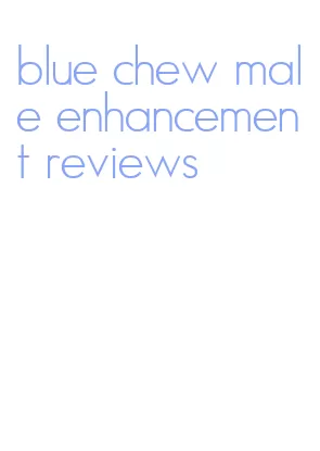 blue chew male enhancement reviews