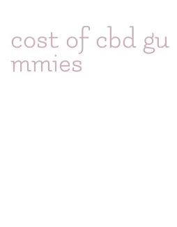 cost of cbd gummies