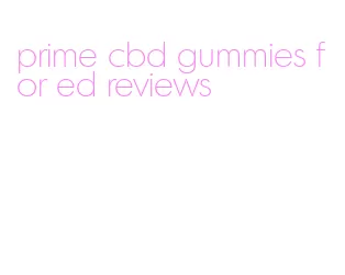 prime cbd gummies for ed reviews