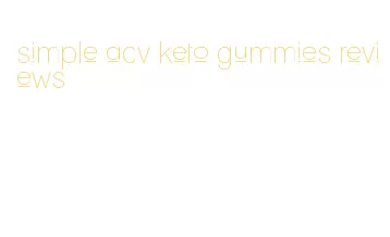simple acv keto gummies reviews