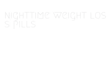 nighttime weight loss pills