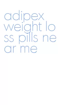 adipex weight loss pills near me