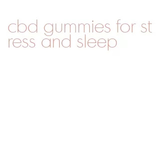 cbd gummies for stress and sleep