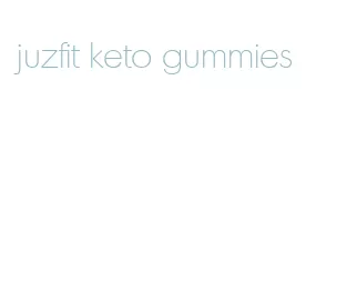 juzfit keto gummies