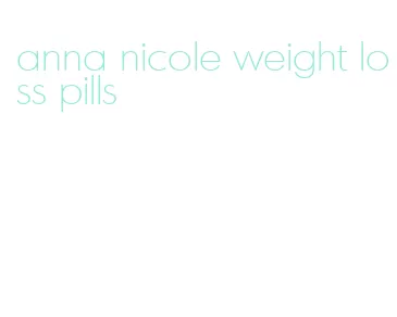 anna nicole weight loss pills