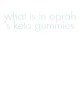 what is in oprah's keto gummies