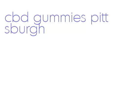 cbd gummies pittsburgh