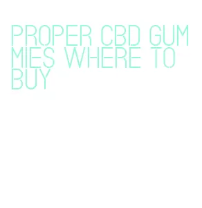 proper cbd gummies where to buy
