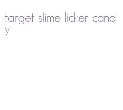 target slime licker candy