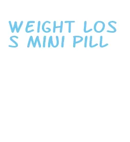 weight loss mini pill