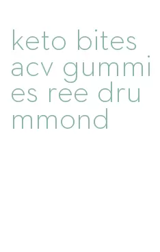 keto bites acv gummies ree drummond