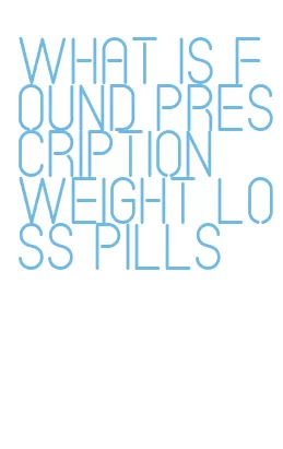 what is found prescription weight loss pills