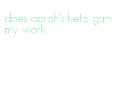 does oprah's keto gummy work
