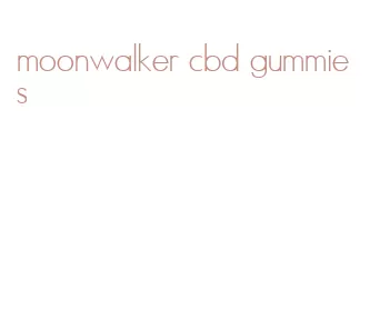moonwalker cbd gummies