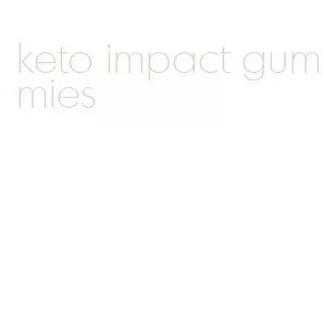 keto impact gummies