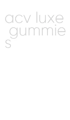 acv luxe gummies