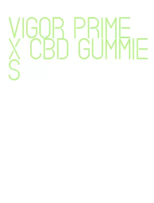 vigor prime x cbd gummies