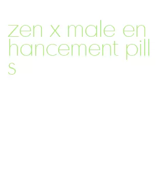 zen x male enhancement pills
