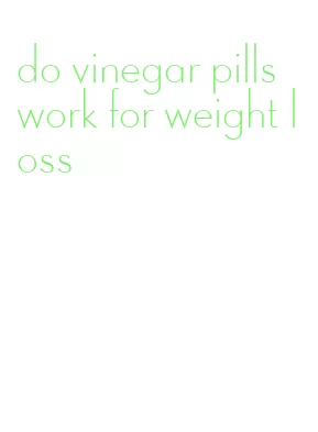 do vinegar pills work for weight loss
