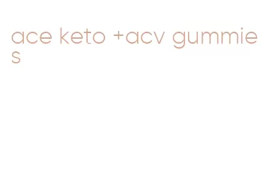 ace keto +acv gummies