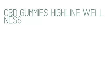 cbd gummies highline wellness