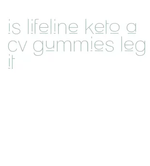 is lifeline keto acv gummies legit