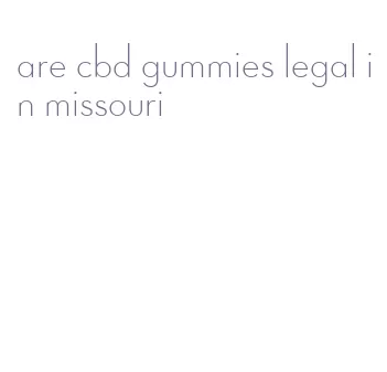 are cbd gummies legal in missouri