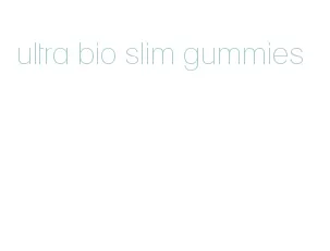 ultra bio slim gummies